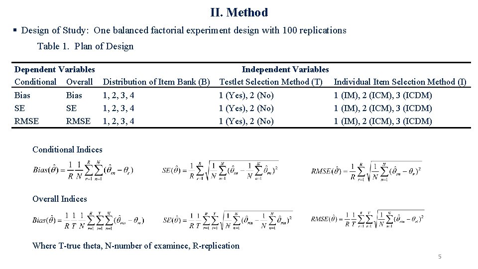II. Method § Design of Study: One balanced factorial experiment design with 100 replications