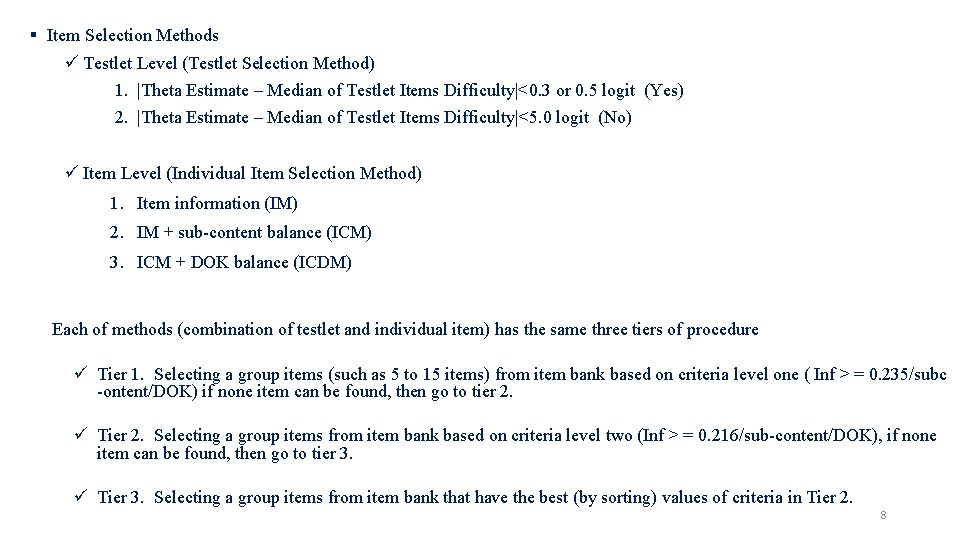 § Item Selection Methods ü Testlet Level (Testlet Selection Method) 1. |Theta Estimate –