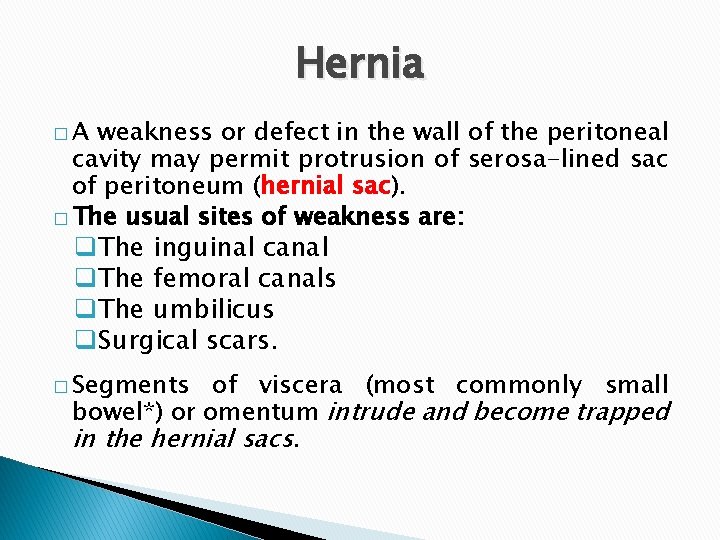 Hernia �A weakness or defect in the wall of the peritoneal cavity may permit