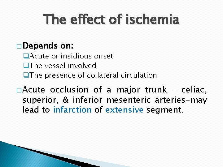 The effect of ischemia � Depends on: q. Acute or insidious onset q. The