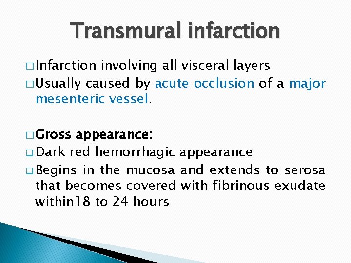 Transmural infarction � Infarction involving all visceral layers � Usually caused by acute occlusion