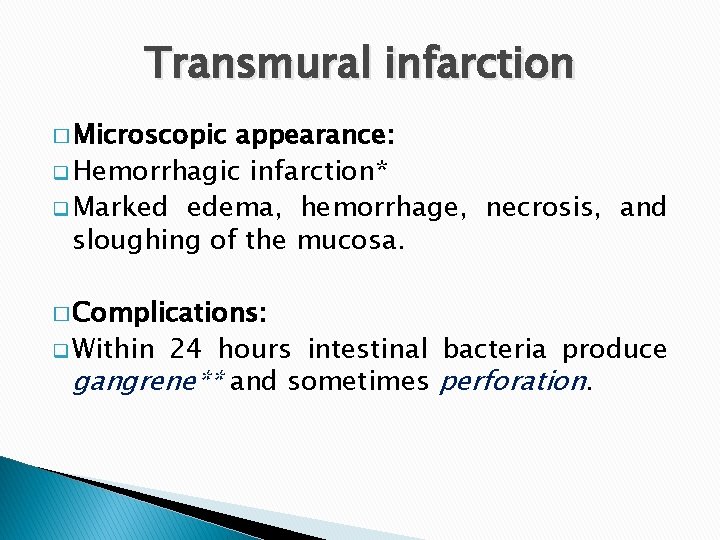 Transmural infarction � Microscopic appearance: q Hemorrhagic infarction* q Marked edema, hemorrhage, necrosis, and