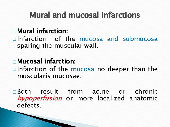 Mural and mucosal infarctions � Mural infarction: q Infarction of the mucosa and submucosa