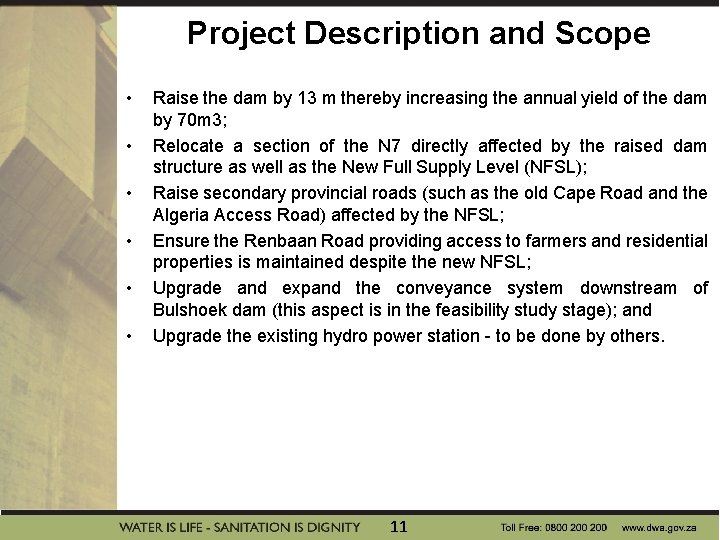 Project Description and Scope • • • Raise the dam by 13 m thereby