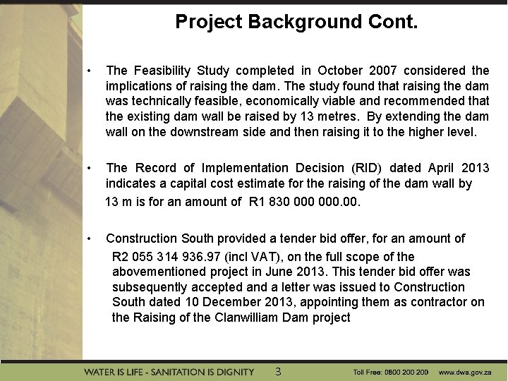 Project Background Cont. • The Feasibility Study completed in October 2007 considered the implications