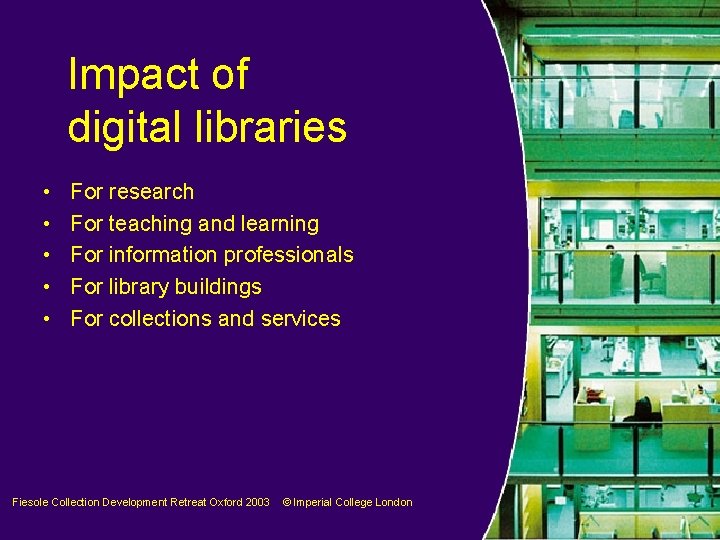 Impact of digital libraries • • • For research For teaching and learning For