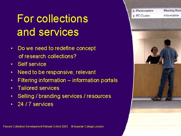 For collections and services • Do we need to redefine concept of research collections?