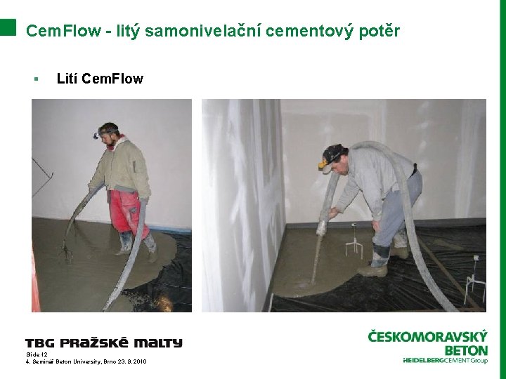 Cem. Flow - litý samonivelační cementový potěr § Lití Cem. Flow Slide 12 4.