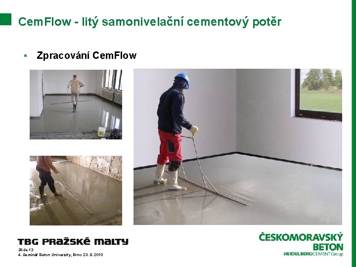 Cem. Flow - litý samonivelační cementový potěr § Zpracování Cem. Flow Slide 13 4.