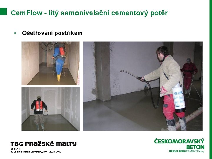 Cem. Flow - litý samonivelační cementový potěr § Ošetřování postřikem Slide 14 4. Seminář