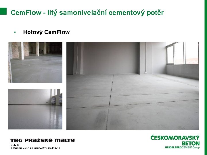 Cem. Flow - litý samonivelační cementový potěr § Hotový Cem. Flow Slide 15 4.