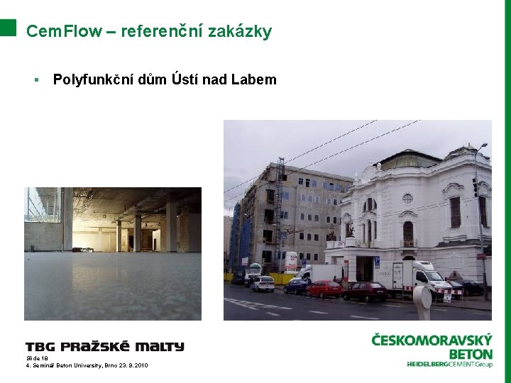 Cem. Flow – referenční zakázky § Polyfunkční dům Ústí nad Labem Slide 18 4.