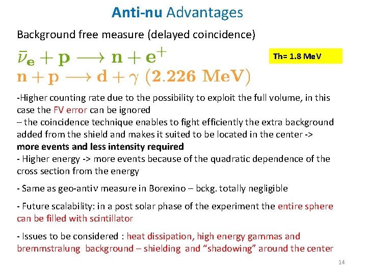 Anti-nu Advantages Background free measure (delayed coincidence) Th= 1. 8 Me. V -Higher counting