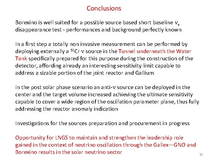 Conclusions Borexino is well suited for a possible source based short baseline ne disappearance