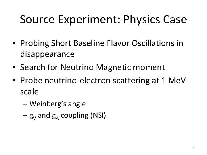 Source Experiment: Physics Case • Probing Short Baseline Flavor Oscillations in disappearance • Search