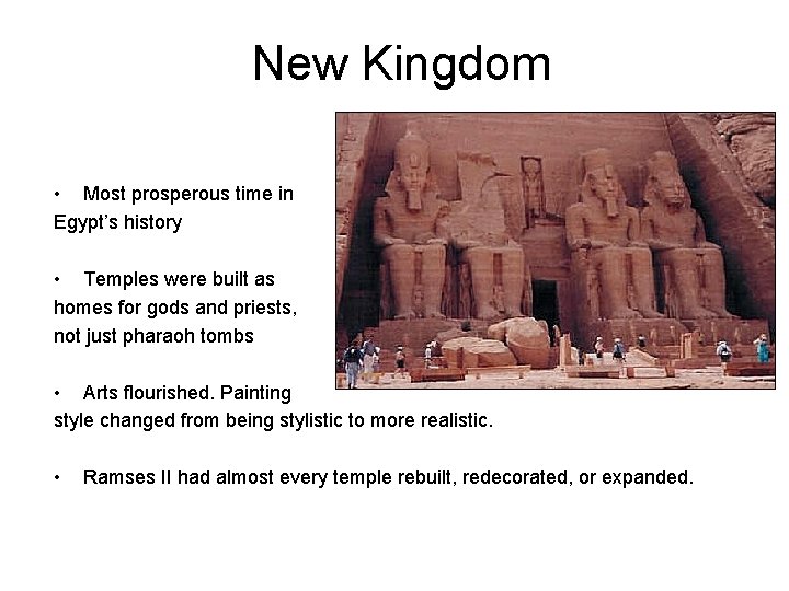 New Kingdom • Most prosperous time in Egypt’s history • Temples were built as