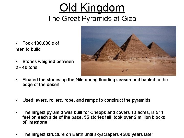 Old Kingdom The Great Pyramids at Giza • Took 100, 000’s of men to