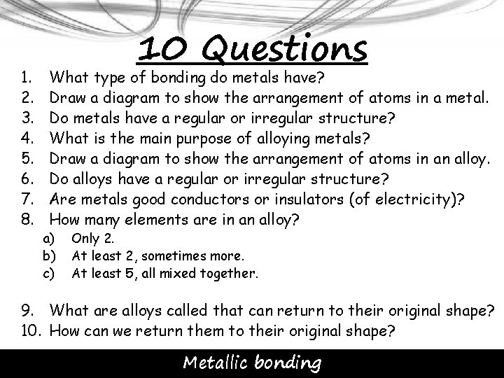 1. 2. 3. 4. 5. 6. 7. 8. 10 Questions What type of bonding