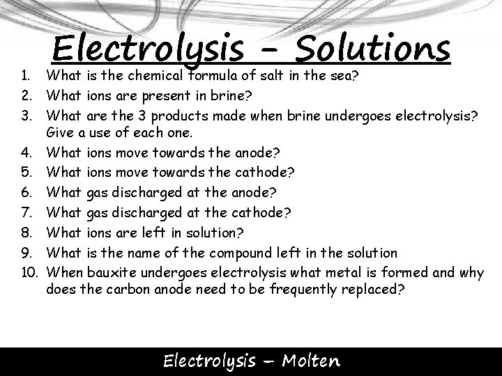Electrolysis - Solutions 1. What is the chemical formula of salt in the sea?