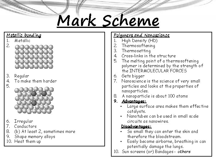 Metallic bonding 1. Metallic 2. Mark Scheme 3. 4. 5. Regular To make them