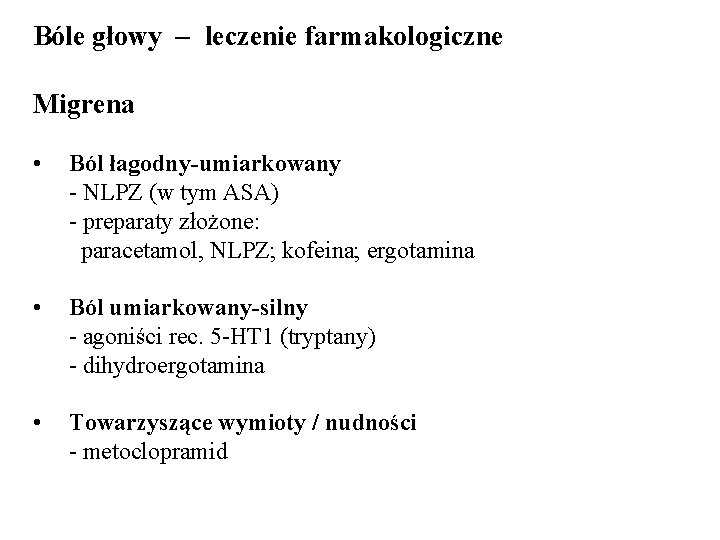 Bóle głowy – leczenie farmakologiczne Migrena • Ból łagodny-umiarkowany - NLPZ (w tym ASA)