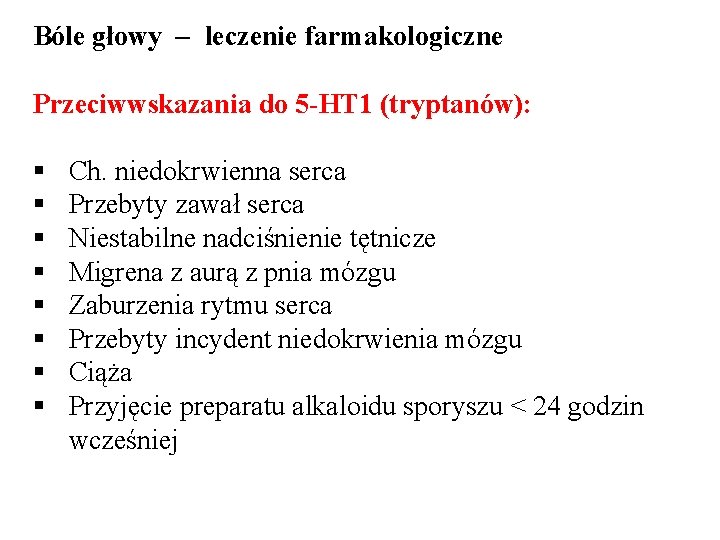 Bóle głowy – leczenie farmakologiczne Przeciwwskazania do 5 -HT 1 (tryptanów): § § §