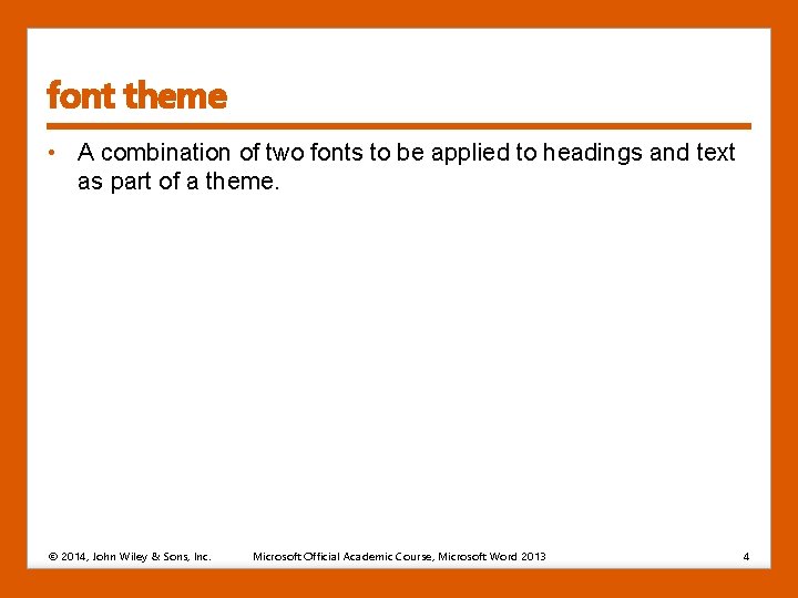 font theme • A combination of two fonts to be applied to headings and