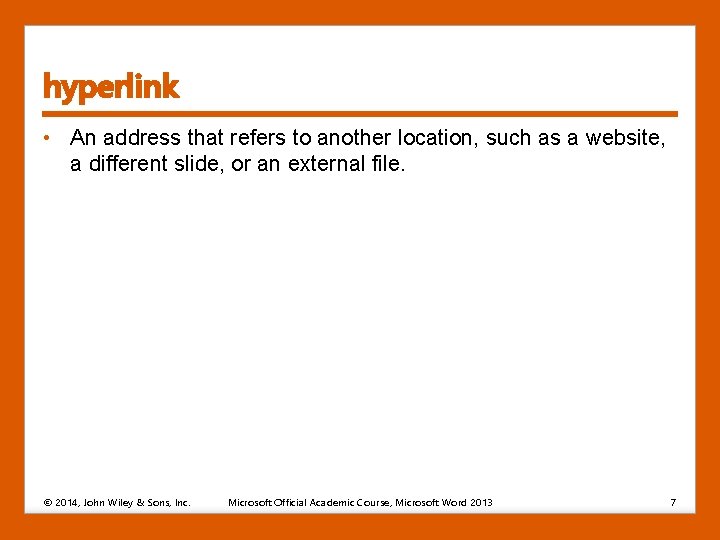 hyperlink • An address that refers to another location, such as a website, a