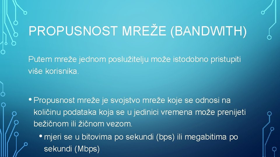 PROPUSNOST MREŽE (BANDWITH) Putem mreže jednom poslužitelju može istodobno pristupiti više korisnika. • Propusnost