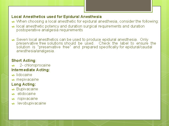 Local Anesthetics used for Epidural Anesthesia When choosing a local anesthetic for epidural anesthesia,