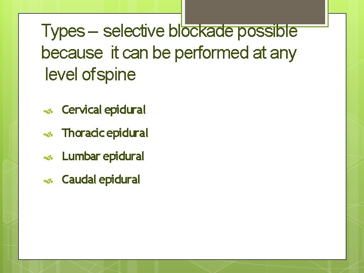 Types – selective blockade possible because it can be performed at any level of