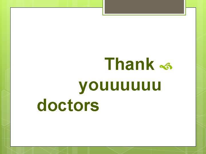 Thank youuuuuu doctors 