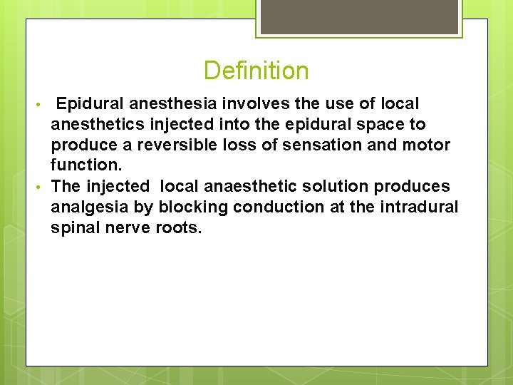 Definition • • Epidural anesthesia involves the use of local anesthetics injected into the