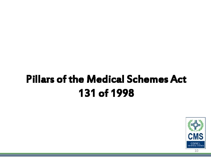Pillars of the Medical Schemes Act 131 of 1998 10 