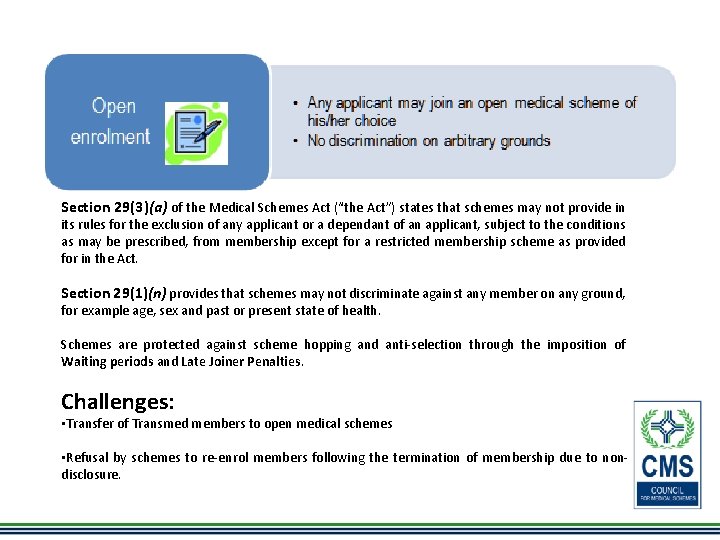 Section 29(3)(a) of the Medical Schemes Act (“the Act”) states that schemes may not