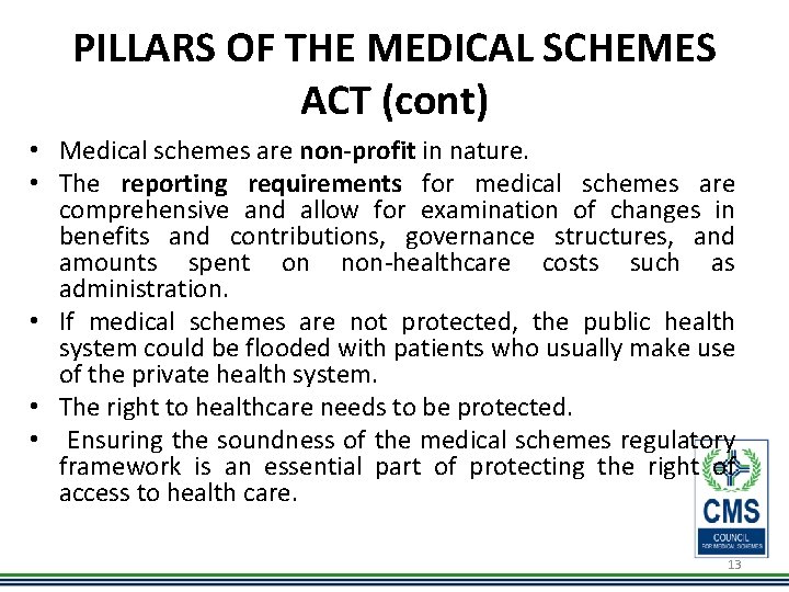 PILLARS OF THE MEDICAL SCHEMES ACT (cont) • Medical schemes are non-profit in nature.