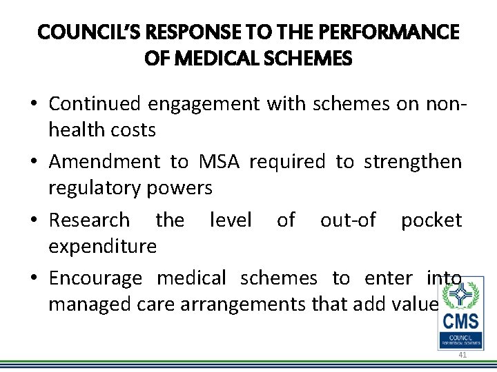 COUNCIL’S RESPONSE TO THE PERFORMANCE OF MEDICAL SCHEMES • Continued engagement with schemes on
