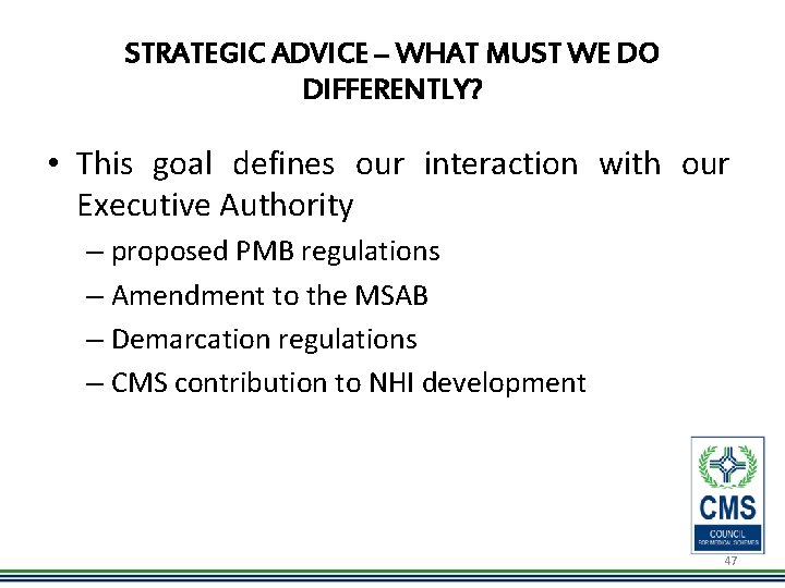 STRATEGIC ADVICE – WHAT MUST WE DO DIFFERENTLY? • This goal defines our interaction
