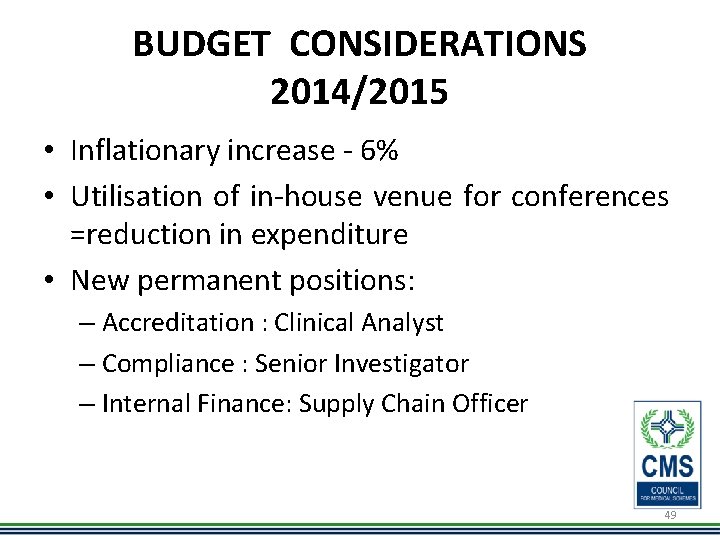 BUDGET CONSIDERATIONS 2014/2015 • Inflationary increase - 6% • Utilisation of in-house venue for