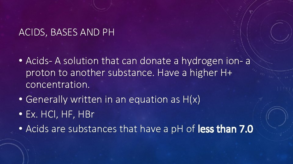 ACIDS, BASES AND PH • Acids- A solution that can donate a hydrogen ion-