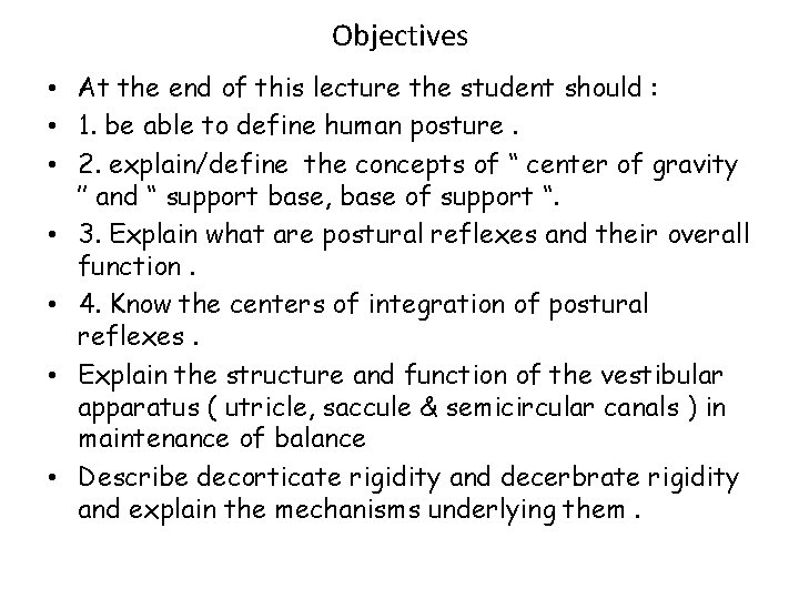 Objectives • At the end of this lecture the student should : • 1.