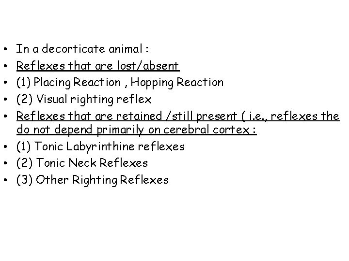 In a decorticate animal : Reflexes that are lost/absent (1) Placing Reaction , Hopping