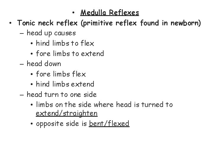 • Medulla Reflexes • Tonic neck reflex (primitive reflex found in newborn) – • Medulla Reflexes • Tonic neck reflex (primitive reflex found in newborn) –