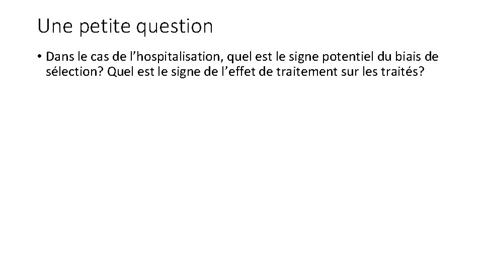 Une petite question • Dans le cas de l’hospitalisation, quel est le signe potentiel