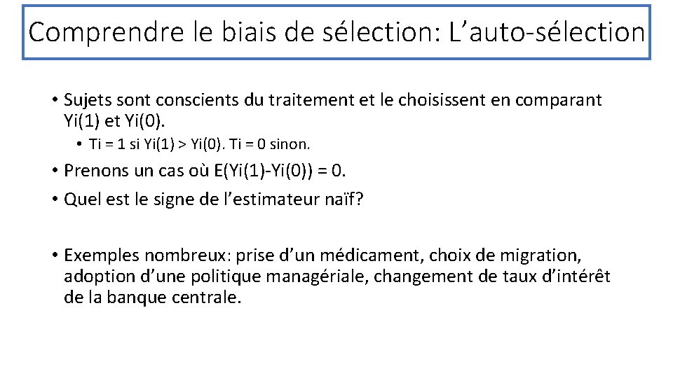 Comprendre le biais de sélection: L’auto-sélection • Sujets sont conscients du traitement et le