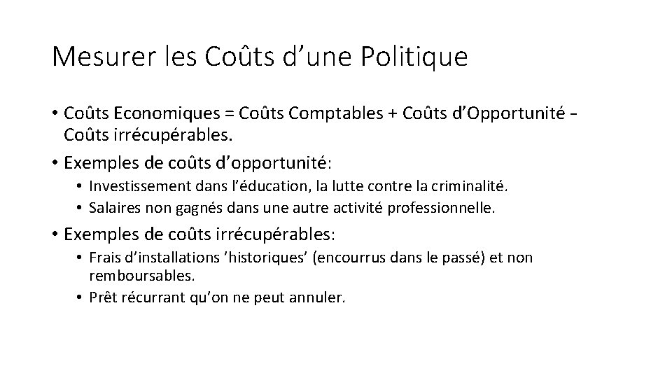 Mesurer les Coûts d’une Politique • Coûts Economiques = Coûts Comptables + Coûts d’Opportunité