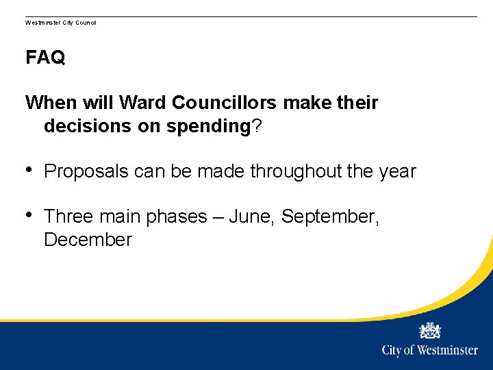 Westminster City Council FAQ When will Ward Councillors make their decisions on spending? •