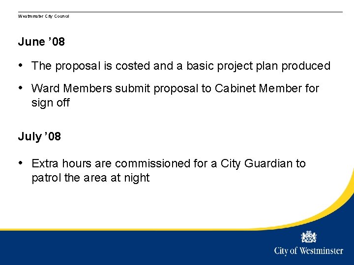Westminster City Council June ’ 08 • The proposal is costed and a basic