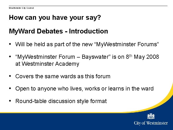 Westminster City Council How can you have your say? My. Ward Debates - Introduction