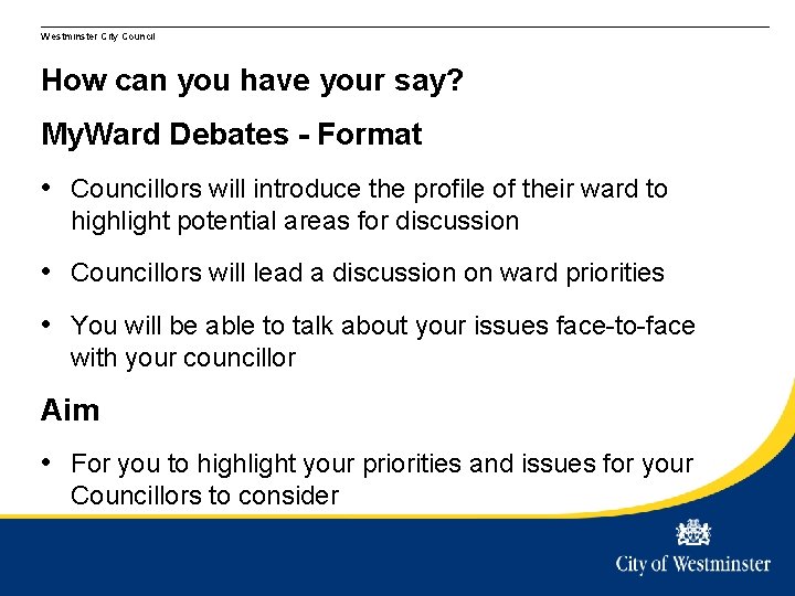Westminster City Council How can you have your say? My. Ward Debates - Format